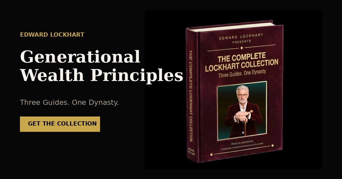 Edward Lockhart — Generational Wealth Principles
